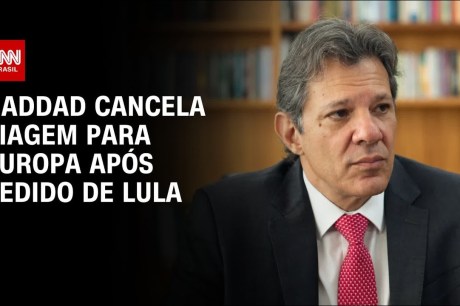 Haddad cancela viagem à Europa